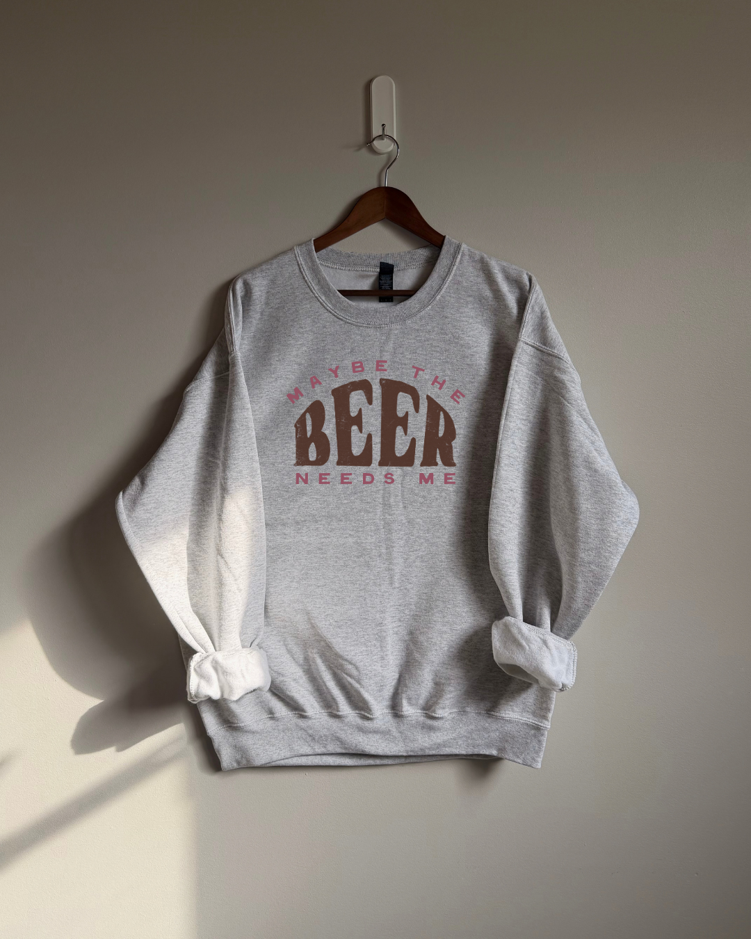 Maybe The Beer Needs Me Sweatshirt - Ash