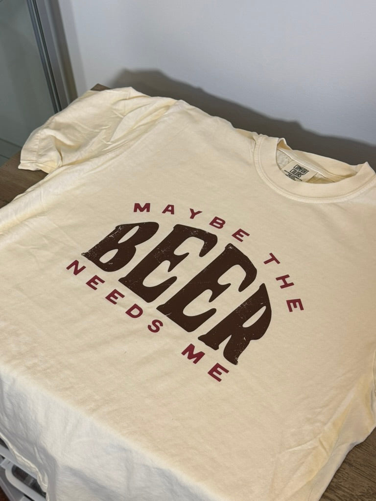 Maybe The Beer Needs Me Tee - Ivory