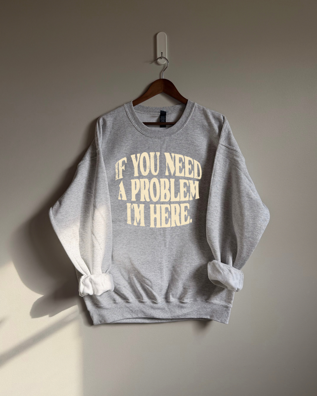 If You Need A Problem I'm Here Sweatshirt - Ash / Yellow