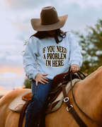 If You Need A Problem I'm Here Sweatshirt - Ash / Brown