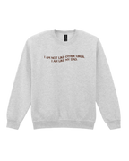 I'm Not Like Other Girls Sweatshirt - Ash / Brown
